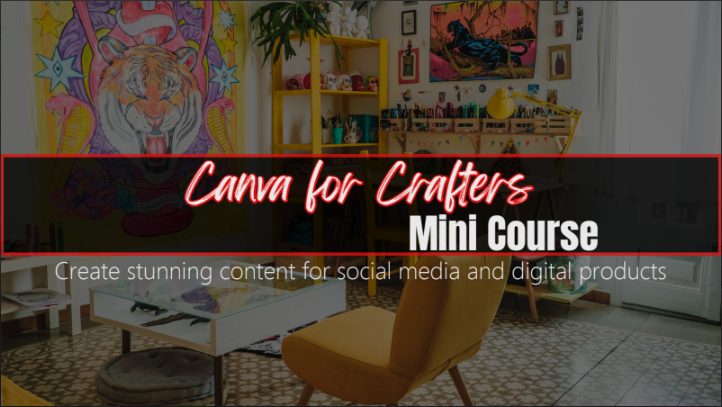 Canva for Crafters Mini Course